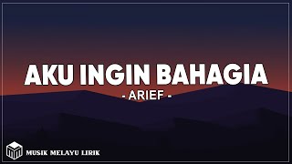 Download lagu Arief - Aku Ingin Bahagia (Lirik Lagu) mp3 Download lagu Arief - Aku Ingin Bahagia (Lirik Lagu) mp3