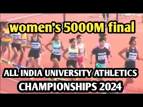 WOMEN'S 5000M FINAL ALL INDIA UNIVERSITY ATHLETICS CHAMPIONSHIPS 2024