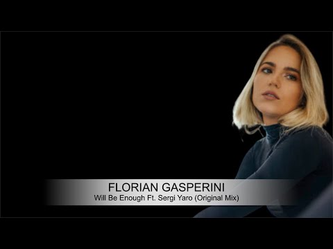 Florian Gasperini - Will It Be Enough Ft. Sergi Yaro (Original Mix)