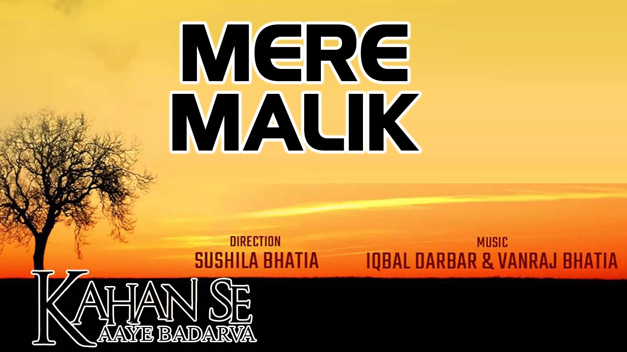 Mere Maalik, Mere Maalik….abb Dukh Dur Karo Mere Daata Lyrics | Kahan Se Aaye Badarva | Ustad Aslam Khan
