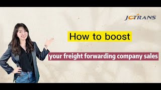 How to Boost Your Freight Forwarding Company Sales?