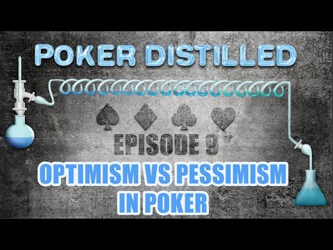 Poker Distilled Podcast: Episode 9 - Optimism vs Pessimism in Poker
