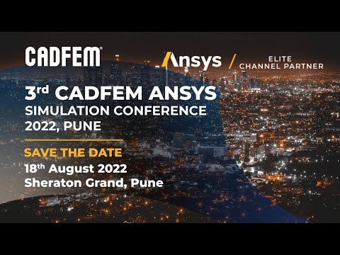 A new era of simulation is upon us | 3rd CADFEM ANSYS Simulation Conference| 18th Aug 22, PUNE