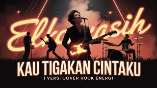 Download lagu Elkasih – Kau Tigakan Cintaku | Versi Cover Rock Energi mp3 Download lagu Elkasih – Kau Tigakan Cintaku | Versi Cover Rock Energi mp3