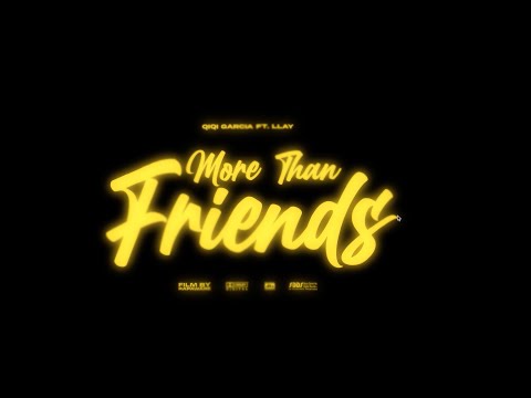 Qiqi Garcia - MORE THAN FRIENDS ft. Llay