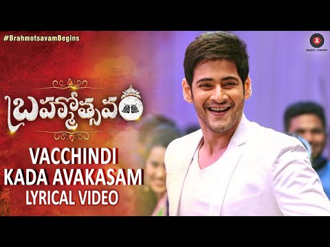 Vacchindi Kada Avakasam - Lyrical Video | Brahmotsavam | Mahesh Babu & Kajal Aggarwal
