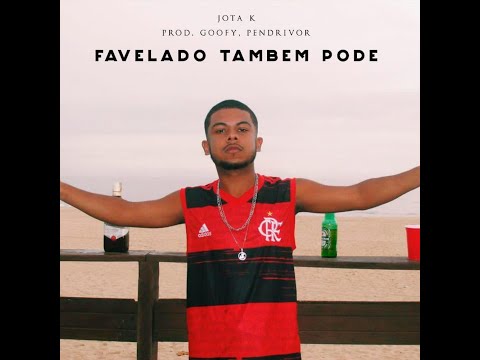 MC Jota K - Favelado também pode (Prod. Pendrivor)
