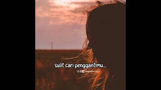 Download lagu story wa, harus ku akui sulit cari pengganti mu.., mp3