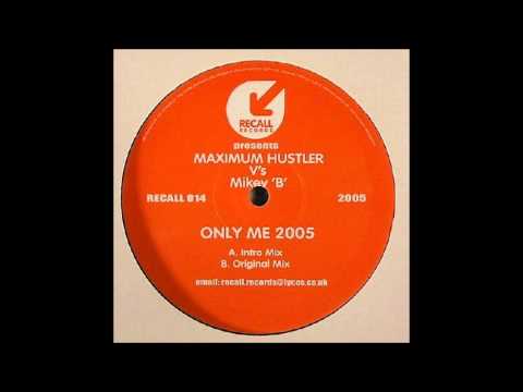 [Wigan Pier] Maximum Hustler Vs. Mikey B - Only Me 2005 (Intro Mix)