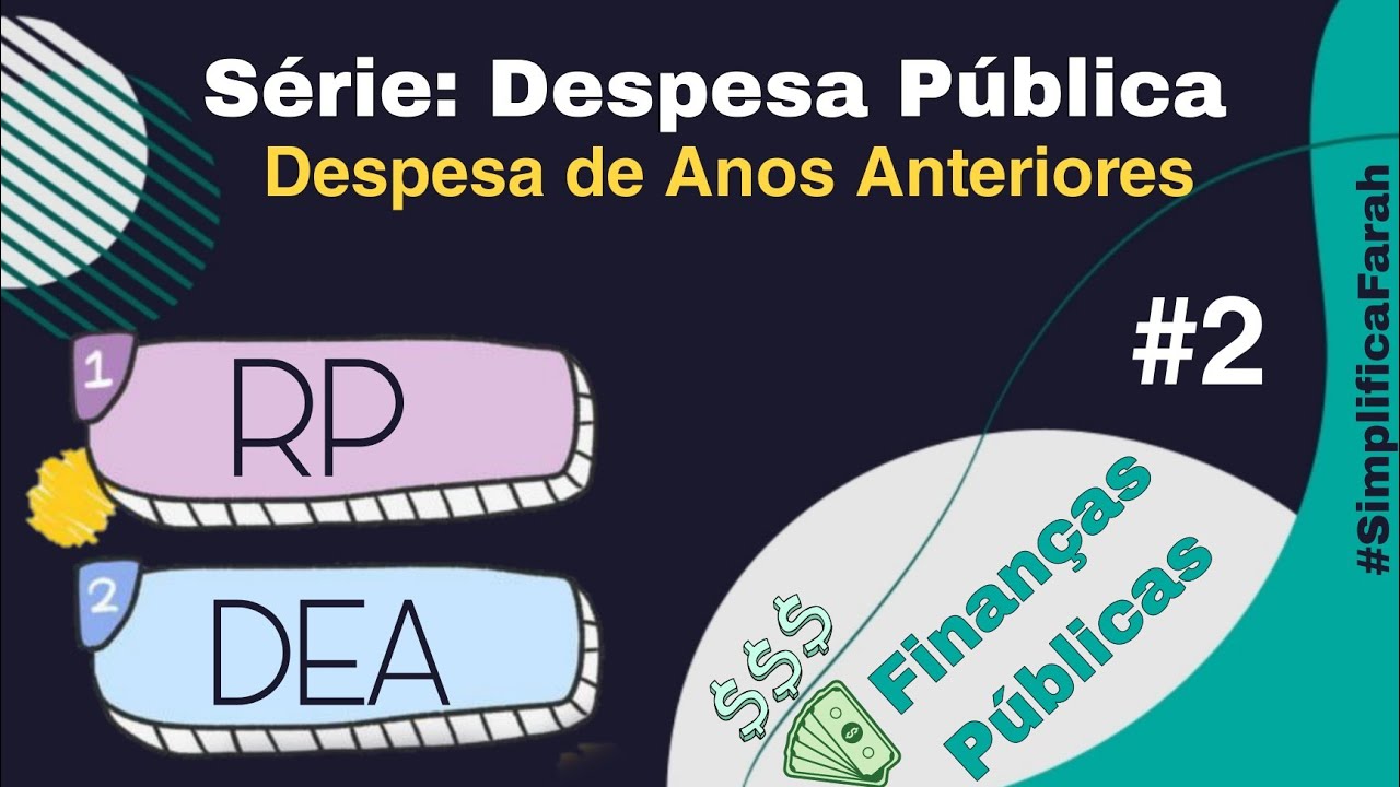 Despesas de Exercícios Anteriores (DEA) e Restos a Pagar (RP)  - conceitos.  Série: Despesa Pública