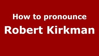 How to pronounce Robert Kirkman