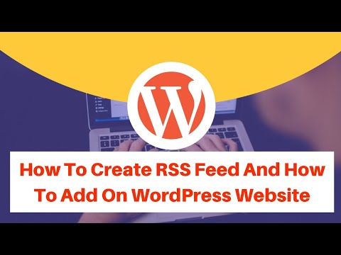 How To Create RSS Feed And How To Add On WordPress Website