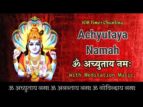Om Achyutaya Namah Om Anantaya Namah Om Govindaya Namah | ॐ अच्युताय नमः मंत्र | 108 Times Chanting