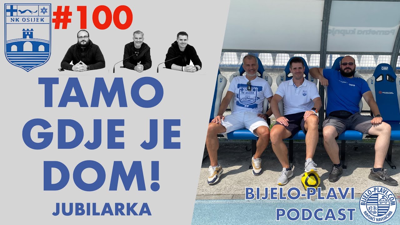 Bijelo-plavi podcast #100: Tamo gdje je dom