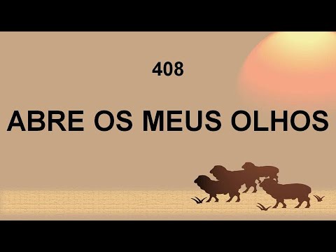 Harpa Cristã 408 - Abre Os Meus Olhos