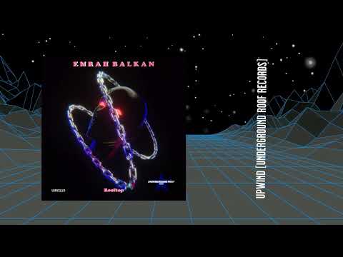 Emrah Balkan - Upwind (Original Mix) [Underground Roof Records]