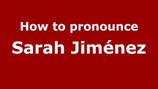 How to pronounce Sarah Jiménez