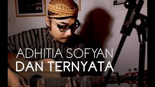 Adhitia Sofyan &quot;Dan Ternyata&quot;