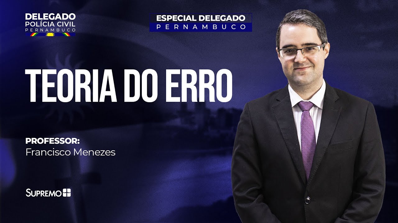 Teoria do Erro: Erro de Tipo | Prof. Francisco Menezes