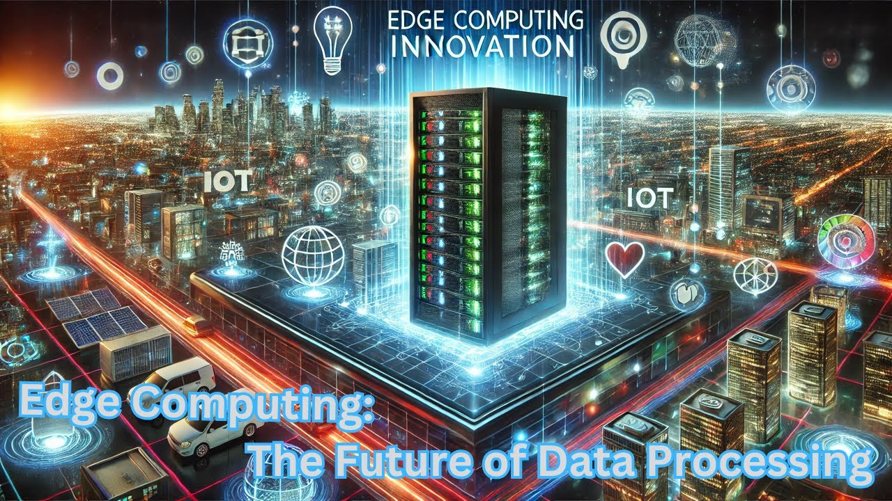 🌐 Edge Computing: The Future of Data Processing 🚀