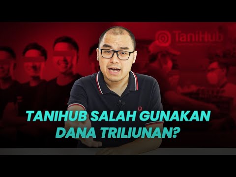 TaniHub Diduga Menyalahgunakan Dana Triliunan?