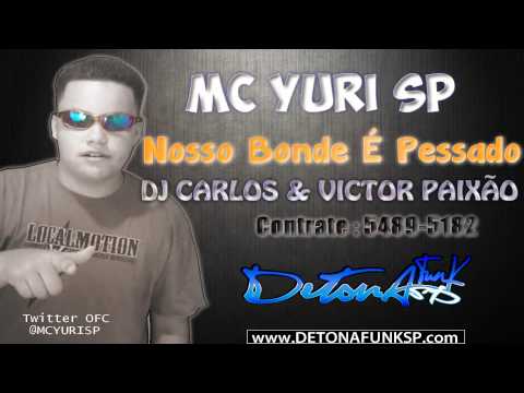 MC YURI SP - NOSSO BONDE TÁ PESADO (DJ CARLOS & VICTOR PAIXÃO) www.DETONAFUNKSP.com ♫