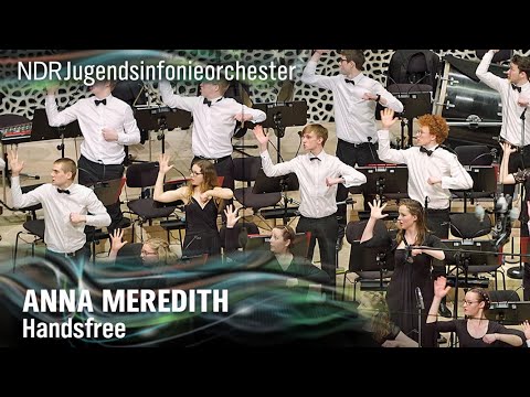 Anna Meredith - Handsfree | Garrett Keast | NDR Youth Symphony Orchestra
