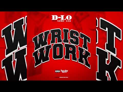 D-Lo x Nemz x Zae - Wrist Work (p. Armani DePaul)