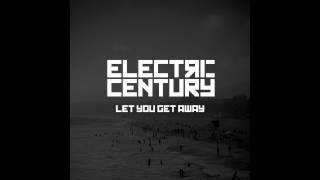 Electric Century - Let You Get Away (Official Audio) Lyrics in Description