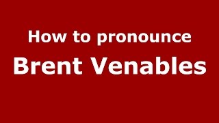 How to pronounce Brent Venables