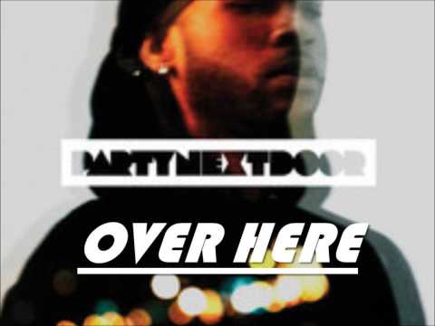 Party Next Door ft. Drake - Over Here (lyrics)