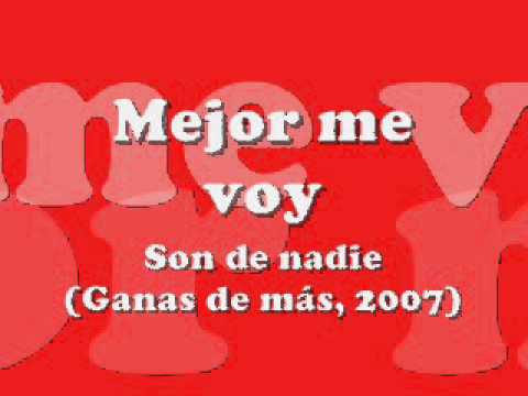Mejor me voy  - Son de nadie (Ganas de más, 2007)