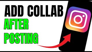 ADD COLLABORATION IN INSTAGRAM POST AFTER POSTING!