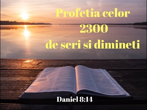 Daniel 8:14 Profeția celor 2300 de seri și dimineți