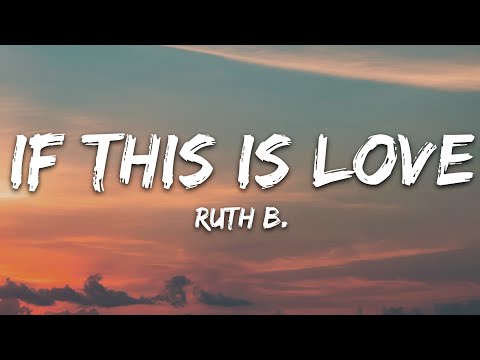 Ruth B. - If This is Love (Lyrics)