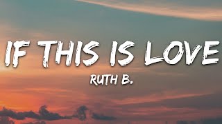 Ruth B. - If This is Love (Lyrics)