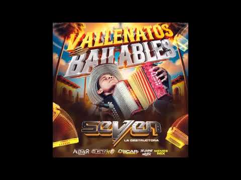 VALLENATOS BAILABLES ✘ SEVEN LA DESTRUCTORA ✘ ALEIMER SANCHEZ ✘ GUSTAVO SCORPION