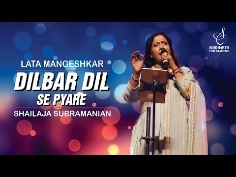 DILBAR DIL SE PYARE | दिलबर दिल से | LATA MANGESHKAR | SHAILAJA SUBRAMANIAN | SIDDHARTH ENTERTAINERS