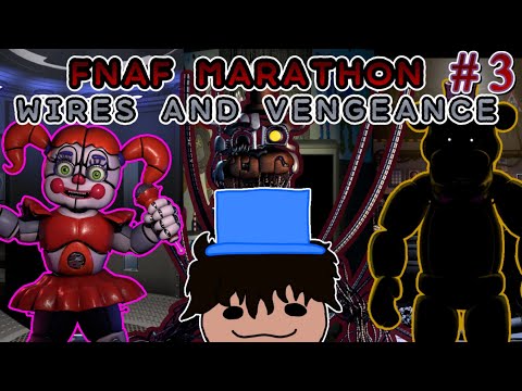 WIRES AND VENGEANCE | FNAF MARATHON!!! #3