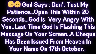 😭😭 GOD SAYS : DON'T TEST MY PATIENCE..OPEN THIS WITHIN 20 SECONDS..