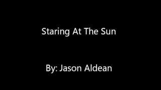 Staring at the sun- Jason Aldean