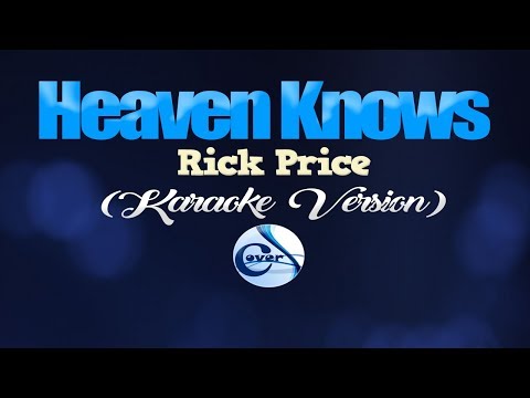 HEAVEN KNOWS - Rick Price (KARAOKE VERSION)