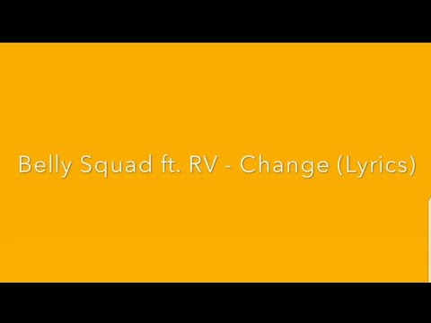 Belly Squad feat. RV - Change (Lyrics)