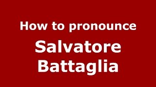 How to pronounce Salvatore Battaglia