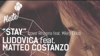 Rihanna - Stay ft. Mikky Ekko (Cover by Ludovica ft. Matteo Costanzo)