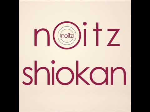 Noitz - Shiokan (Original Mix)