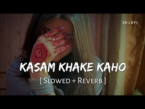 Kasam Khake Kaho (Slowed + Reverb) | Kumar Sanu, Alka Yagnik | Dil Hai Tumhaara | SR Lofi