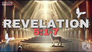 The Profound Vision of Revelation 5:1-7: The Lamb Takes the Scroll