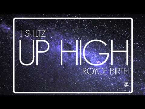 J Shiltz - Up High (Produced by Royce Birth)