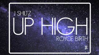 J Shiltz - Up High (Produced by Royce Birth)